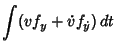 $\displaystyle \int (vf_y+\dot v f_{\dot y})\,dt$