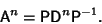 \begin{displaymath}
{\hbox{\sf A}}^n={\hbox{\sf P}}{\hbox{\sf D}}^n{\hbox{\sf P}}^{-1}.
\end{displaymath}