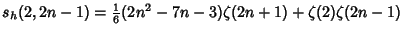 $s_h(2,2n-1)={\textstyle{1\over 6}}(2n^2-7n-3)\zeta(2n+1)+\zeta(2)\zeta(2n-1)$