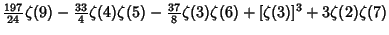 $\displaystyle {\textstyle{197\over 24}}\zeta(9)-{\textstyle{33\over 4}}\zeta(4)\zeta(5)-{\textstyle{37\over 8}}\zeta(3)\zeta(6)+[\zeta(3)]^3+3\zeta(2)\zeta(7)$