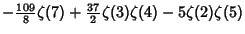 $\displaystyle -{\textstyle{109\over 8}}\zeta(7)+{\textstyle{37\over 2}}\zeta(3)\zeta(4)-5\zeta(2)\zeta(5)$