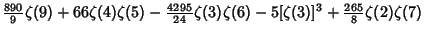 $\displaystyle {\textstyle{890\over 9}}\zeta(9)+66\zeta(4)\zeta(5)-{\textstyle{4...
...ver 24}}\zeta(3)\zeta(6)-5[\zeta(3)]^3+{\textstyle{265\over 8}}\zeta(2)\zeta(7)$