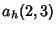 $\displaystyle a_h(2,3)$