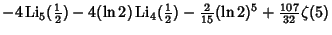 $\displaystyle -4\mathop{\rm Li}\nolimits _5({\textstyle{1\over 2}})-4(\ln 2)\ma...
...{1\over 2}})-{\textstyle{2\over 15}}(\ln 2)^5+{\textstyle{107\over 32}}\zeta(5)$