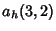 $\displaystyle a_h(3,2)$