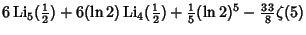 $\displaystyle 6\mathop{\rm Li}\nolimits _5({\textstyle{1\over 2}})+6(\ln 2)\mat...
...yle{1\over 2}})+{\textstyle{1\over 5}}(\ln 2)^5-{\textstyle{33\over 8}}\zeta(5)$