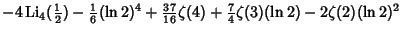 $\displaystyle -4\mathop{\rm Li}\nolimits _4({\textstyle{1\over 2}})-{\textstyle...
...e{37\over 16}}\zeta(4)+{\textstyle{7\over 4}}\zeta(3)(\ln 2)-2\zeta(2)(\ln 2)^2$