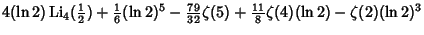 $\displaystyle 4(\ln 2)\mathop{\rm Li}\nolimits _4({\textstyle{1\over 2}})+{\tex...
...e{79\over 32}}\zeta(5)+{\textstyle{11\over 8}}\zeta(4)(\ln 2)-\zeta(2)(\ln 2)^3$