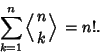 \begin{displaymath}
\sum_{k=1}^n \left\langle{n\atop k}\right\rangle{}=n!.
\end{displaymath}