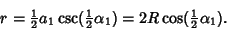 \begin{displaymath}
r={\textstyle{1\over 2}}a_1\csc({\textstyle{1\over 2}}\alpha_1)=2R\cos({\textstyle{1\over 2}}\alpha_1).
\end{displaymath}