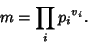 \begin{displaymath}
m=\prod_i {p_i}^{v_i}.
\end{displaymath}