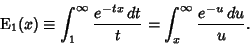 \begin{displaymath}
{\rm E}_1(x) \equiv \int_1^\infty {e^{-tx}\,dt\over t} = \int_x^\infty {e^{-u}\,du\over u}.
\end{displaymath}