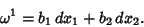 \begin{displaymath}
\omega^1 = b_1\,dx_1+b_2\,dx_2.
\end{displaymath}