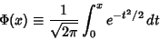 \begin{displaymath}
\Phi(x) \equiv {1\over\sqrt{2\pi}} \int^x_0 e^{-t^2/2}\, dt
\end{displaymath}