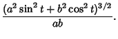 $\displaystyle {(a^2\sin^2t+b^2\cos^2t)^{3/2}\over ab}.$