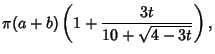 $\displaystyle \pi(a+b)\left({1+{3t\over 10+\sqrt{4-3t}}}\right),$