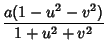 $\displaystyle {a(1-u^2-v^2)\over 1+u^2+v^2}$