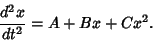 \begin{displaymath}
{d^2x\over dt^2}=A+Bx+Cx^2.
\end{displaymath}