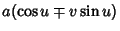 $\displaystyle a(\cos u\mp v\sin u)$