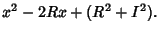 $\displaystyle x^2-2Rx+(R^2+I^2).$