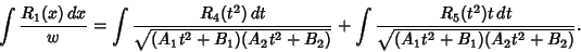 \begin{displaymath}
\int {R_1(x)\,dx\over w} = \int {R_4(t^2)\,dt\over \sqrt{(A_...
...}}+ \int {R_5(t^2)t\,dt\over \sqrt{(A_1t^2+B_1)(A_2t^2+B_2)}}.
\end{displaymath}