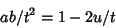 \begin{displaymath}
ab/t^2=1-2u/t
\end{displaymath}