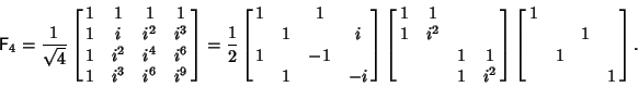 \begin{displaymath}
{\hbox{\sf F}}_4={1\over\sqrt{4}}\left[{\matrix{1 & 1 & 1 & ...
...atrix{1 & & & \cr & & 1 & \cr & 1 & & \cr & & & 1\cr}}\right].
\end{displaymath}