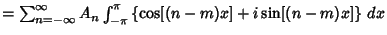 $= \sum_{n=-\infty}^\infty A_n \int_{-\pi}^\pi \left\{{\cos [(n-m)x]+i\sin [(n-m)x]}\right\}\,dx$