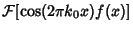 $\displaystyle {\mathcal F}[\cos(2\pi k_0x)f(x)]$