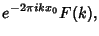 $\displaystyle e^{-2\pi ikx_0}F(k),$