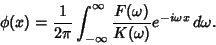 \begin{displaymath}
\phi(x) = {1\over 2\pi} \int_{-\infty}^\infty {F(\omega )\over K(\omega )} e^{-i\omega x}\,d\omega.
\end{displaymath}