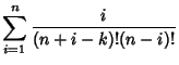 $\displaystyle \sum_{i=1}^n {i\over (n+i-k)!(n-i)!}$