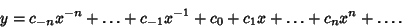 \begin{displaymath}
y = c_{-n}x^{-n}+\ldots + c_{-1}x^{-1}+c_0+c_1x+\ldots + c_nx^n+\ldots.
\end{displaymath}