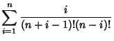 $\displaystyle \sum_{i=1}^n {i\over (n+i-1)!(n-i)!}$