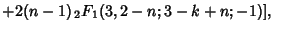 $ +2(n-1)\,{}_2F_1(3,2-n;3-k+n;-1)],\quad$