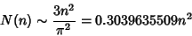 \begin{displaymath}
N(n)\sim {3n^2\over\pi^2} = 0.3039635509n^2
\end{displaymath}