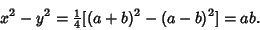 \begin{displaymath}
x^2-y^2={\textstyle{1\over 4}}[(a+b)^2-(a-b)^2] = ab.
\end{displaymath}