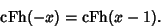 \begin{displaymath}
\mathop{\rm cFh}(-x)=\mathop{\rm cFh}(x-1).
\end{displaymath}