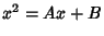 $x^2=Ax+B$