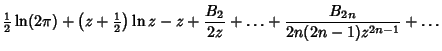 $\displaystyle {\textstyle{1\over 2}}\ln(2\pi) + \left({z+ {\textstyle{1\over 2}}}\right)\ln z-z+ {B_2\over 2z} + \ldots + {B_{2n}\over 2n(2n-1)z^{2n-1}} + \ldots$