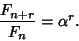 \begin{displaymath}
{F_{n+r}\over F_n}=\alpha^r.
\end{displaymath}