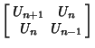 $\displaystyle \left[\begin{array}{cc}U_{n+1} & U_n\\  U_n & U_{n-1}\end{array}\right]$