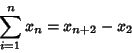 \begin{displaymath}
\sum_{i=1}^n x_n = x_{n+2}-x_2
\end{displaymath}