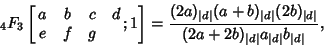 \begin{displaymath}
{}_4F_3\left[{\matrix{a & b & c & d\cr e & f & g\cr}; 1}\rig...
...}\over(2a+2b)_{\vert d\vert}a_{\vert d\vert}b_{\vert d\vert}},
\end{displaymath}