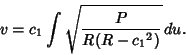 \begin{displaymath}
v=c_1\int\sqrt{P\over R(R-{c_1}^2)}\, du.
\end{displaymath}