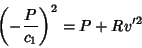 \begin{displaymath}
\left({-{P\over c_1}}\right)^2=P+Rv'^2
\end{displaymath}