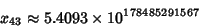 \begin{displaymath}
x_{43} \approx 5.4093\times 10^{178485291567}
\end{displaymath}