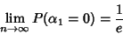 \begin{displaymath}
\lim_{n\to\infty} P(\alpha_1=0)={1\over e}
\end{displaymath}