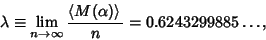 \begin{displaymath}
\lambda\equiv\lim_{n\to\infty} {\left\langle{M(\alpha)}\right\rangle{}\over n}=0.6243299885\ldots,
\end{displaymath}