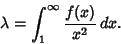 \begin{displaymath}
\lambda=\int_1^\infty {f(x)\over x^2}\,dx.
\end{displaymath}